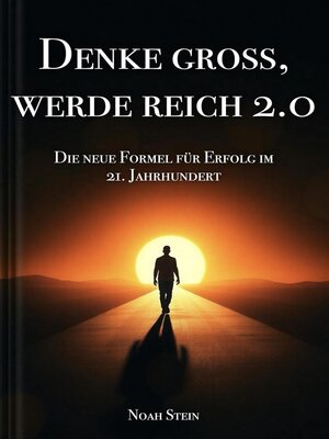 cover image of Denke groß, werde reich 2.0 – Die neue Formel für Erfolg im 21. Jahrhundert